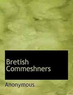 Bretish Commeshners by Anonymous