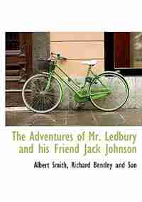 The Adventures of Mr. Ledbury and his Friend Jack Johnson by Albert Smith
