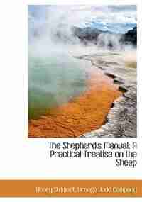 The Shepherd's Manual: A Practical Treatise on the Sheep by Orange Judd Company