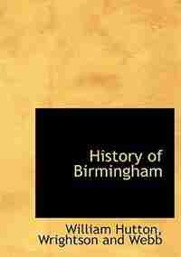 History of Birmingham by William Hutton