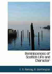 Reminiscences of Scottish Life and Character by R. Worthington
