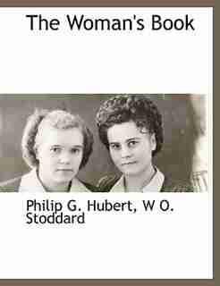 The Woman's Book by Philip G. Hubert