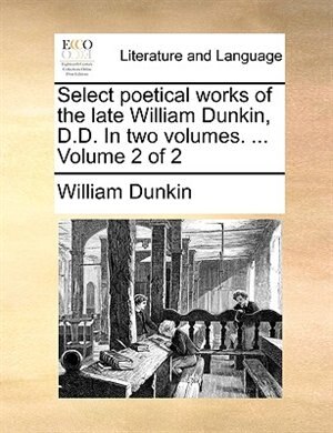 Select poetical works of the late William Dunkin D Paperback | Indigo Chapters