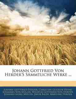 Johann Gottfried Von Herder's Sämmtliche Werke ... by Johann Gottfried Herder