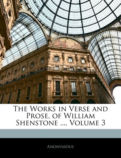 The Works In Verse And Prose Of William Shenstone by . Anonymous Paperback | Indigo Chapters