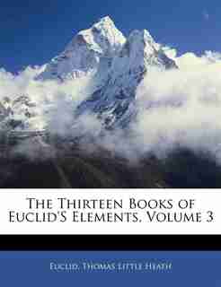 The Thirteen Books Of Euclid's Elements, Volume 3 by Thomas Little Heath