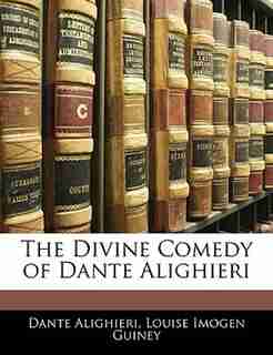 The Divine Comedy Of Dante Alighieri by Dante Alighieri