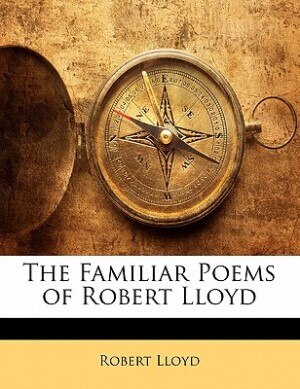 The Familiar Poems of Robert Lloyd de Robert Lloyd