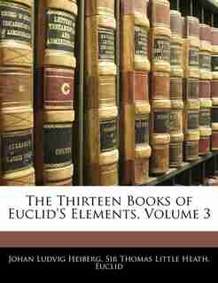 The Thirteen Books of Euclid's Elements, Volume 3 by Johan Ludvig Heiberg