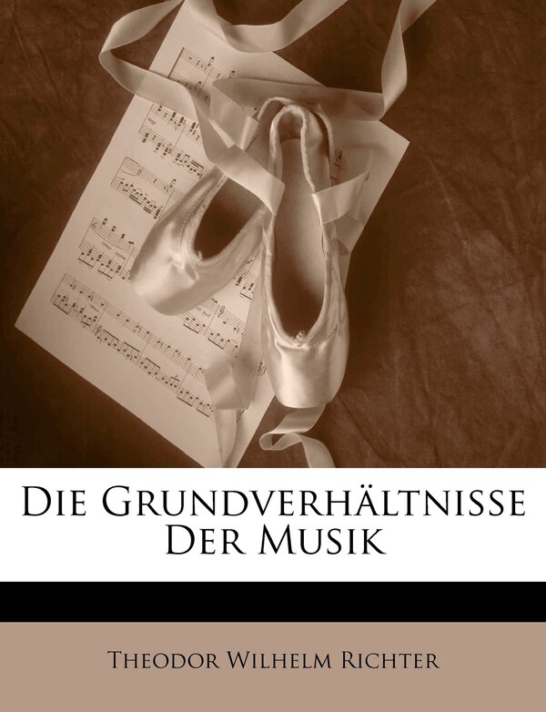 Die Grundverhältnisse Der Musik by Theodor Wilhelm Richter Paperback | Indigo Chapters