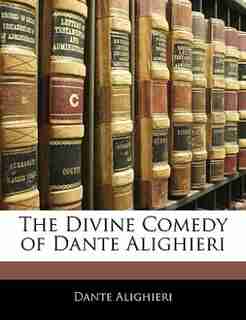 The Divine Comedy Of Dante Alighieri by Dante Alighieri