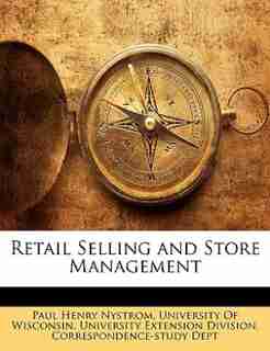 Retail Selling And Store Management by Paul Henry Nystrom