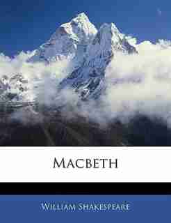 Macbeth by William Shakespeare