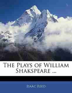 The Plays Of William Shakspeare ... by Isaac Reed