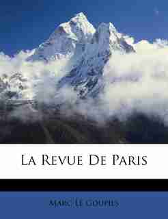 La Revue De Paris by Marc Le Goupils