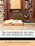 The Integrative Action of the Nervous System by Charles Scott Sherrington