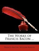 The Works Of Francis Bacon ... by William Rawley