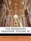 The Missionary Magazine, Volume 35 by American Baptist Foreign Mission Society