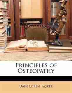 Principles of Osteopathy by Dain Loren Tasker