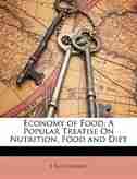 Economy of Food: A Popular Treatise On Nutrition, Food and Diet by J Alan Murray