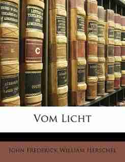 Vom Licht von J. F. W. Herschel. by John Frederick William Herschel