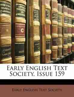 Early English Text Society, Issue 159 by Early English Text Society