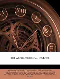 The Archaeological Journal Volume V. 58 by British Archaeological Association. Cent