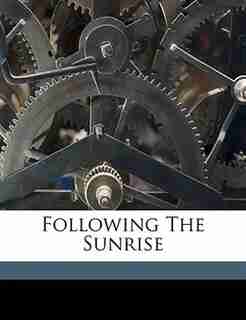 Following The Sunrise by Helen Barrett Montgomery