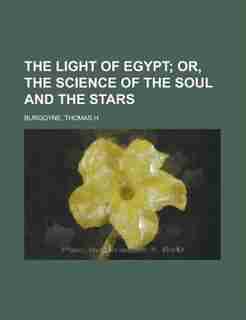 The Light Of Egypt; Or, The Science Of The Soul And The Stars - Volume 2 by Thomas H. Burgoyne