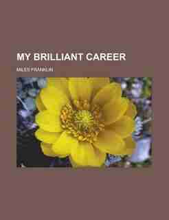 My Brilliant Career by Miles Franklin