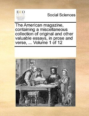 The American Magazine Containing A Miscellaneous Collection Of Original And Other Valuable Essays In Prose And Verse Paperback | Indigo Chapters