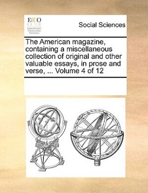 The American Magazine Containing A Miscellaneous Collection Of Original And Other Valuable Essays In Prose And Verse Paperback | Indigo Chapters