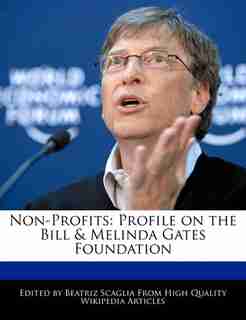 Non-profits: Profile On The Bill & Melinda Gates Foundation by Beatriz Scaglia