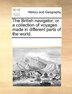 The British Navigator Or A Collection Of Voyages Made In Different Parts Of The World by See Notes Multiple Contributors Paperback | Indigo Chapters