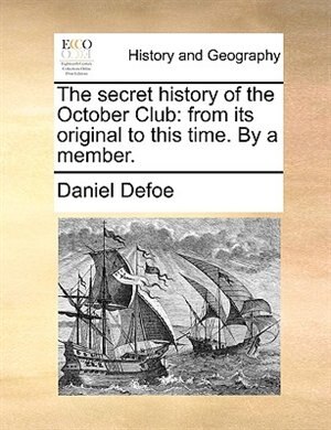 The Secret History Of The October Club by Daniel Defoe Paperback | Indigo Chapters