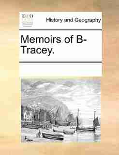 Memoirs Of B- Tracey. by See Notes Multiple Contributors