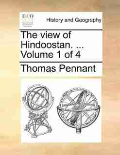 The View Of Hindoostan. ... Volume 1 Of 4 by Thomas Pennant