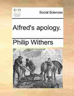 Alfred's apology. by Philip Withers