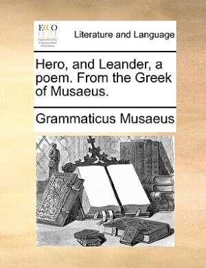 Hero And Leander A Poem. From The Greek Of Musaeus. Paperback | Indigo Chapters