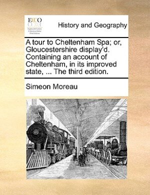 A Tour To Cheltenham Spa; Or Gloucestershire Display'd Paperback | Indigo Chapters