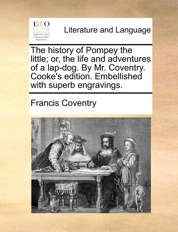 The History Of Pompey The Little; Or The Life And Adventures Of A Lap-dog by Francis Coventry Paperback | Indigo Chapters