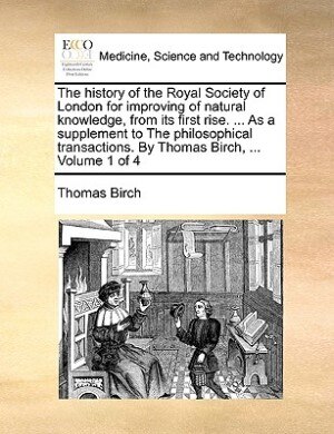 The History Of The Royal Society Of London For Improving Of Natural Knowledge From Its First Rise by Thomas Birch Paperback | Indigo Chapters