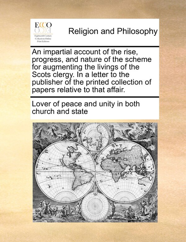 An Impartial Account Of The Rise Progress And Nature Of The Scheme For Augmenting The Livings Of The Scots Clergy. In A Letter To The Paperback | Indi