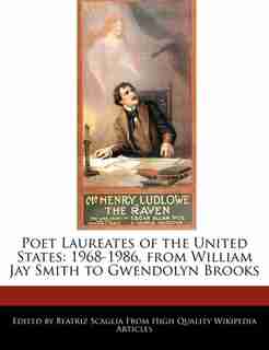 Poet Laureates Of The United States: 1968-1986, From William Jay Smith To Gwendolyn Brooks by Beatriz Scaglia