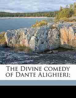 The Divine Comedy Of Dante Alighieri; by 1265-1321 Dante Alighieri