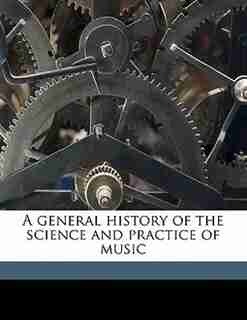 A general history of the science and practice of music by John Hawkins