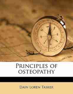 Principles Of Osteopathy by Dain Loren Tasker