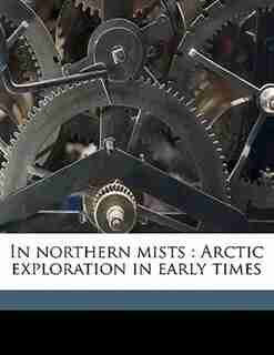 In Northern Mists: Arctic exploration in early times Volume 1 by Fridtjof Nansen