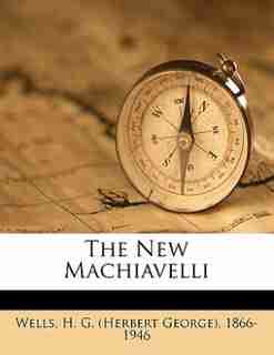 The New Machiavelli by H. G. (herbert George) 1866-1946 Wells
