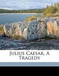 Julius Caesar, A Tragedy de Shakespeare William 1564-1616